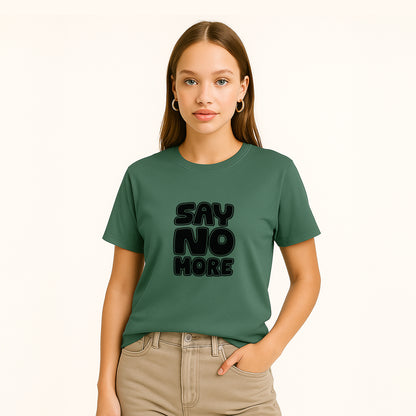 Say No More Women T Shirt 100% Organic Cotton