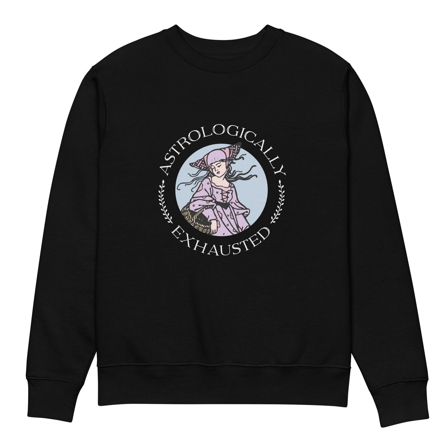 Astrologically Exhausted Sweatshirt 100% Organic Cotton