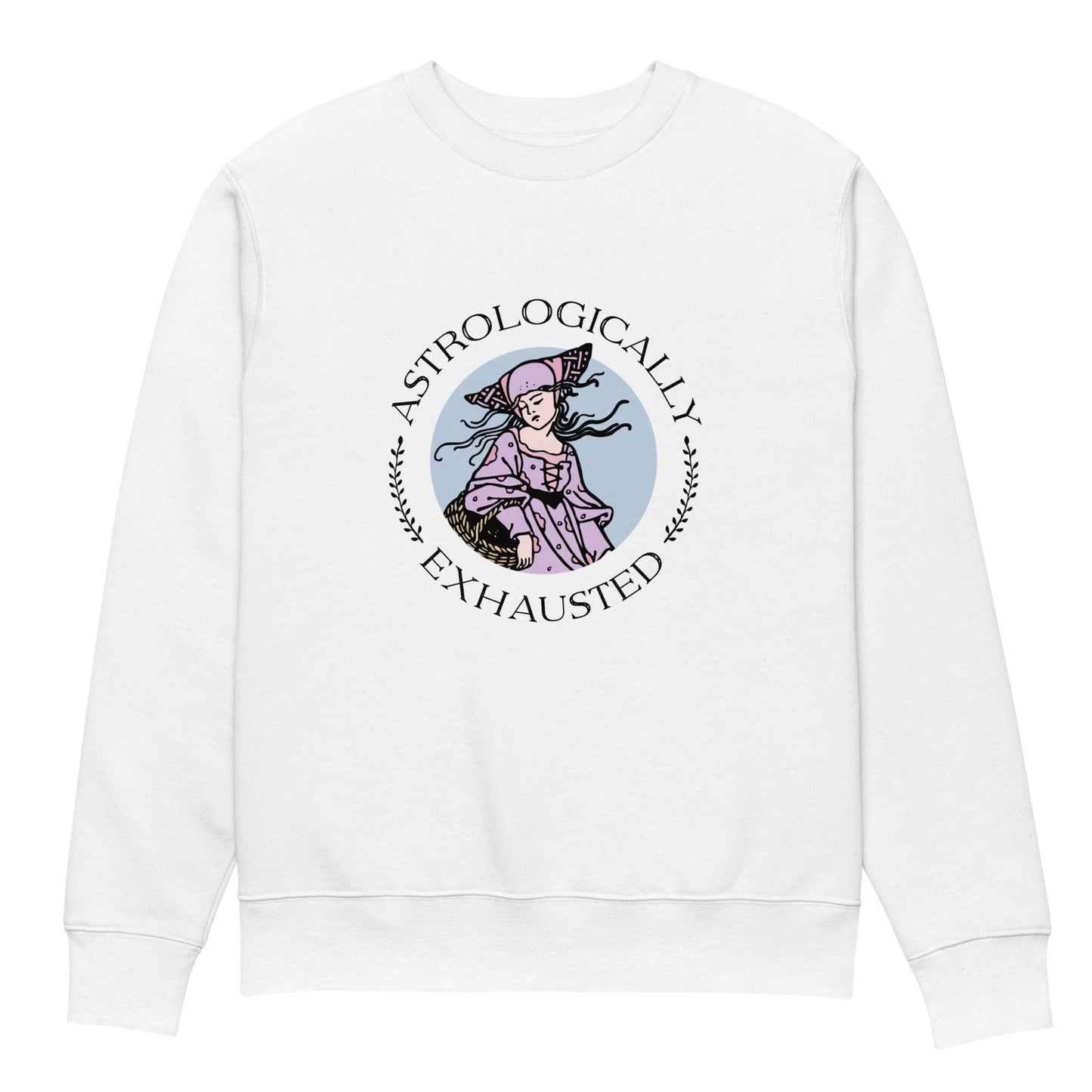 Astrologically Exhausted Sweatshirt 100% Organic Cotton