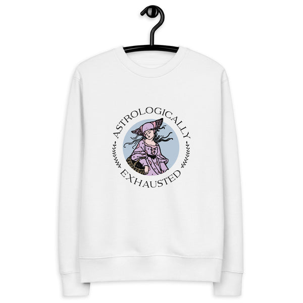 Astrologically Exhausted Sweatshirt 100% Organic Cotton