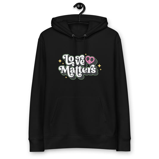 Love Matters Hoodie 100% Organic Cotton