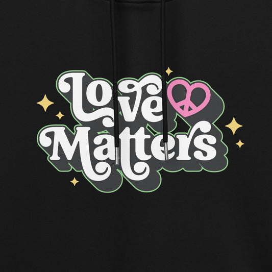 Love Matters Hoodie 100% Organic Cotton