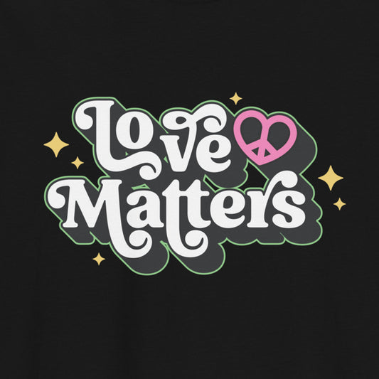 Love Matters T-Shirt 100% Organic Cotton