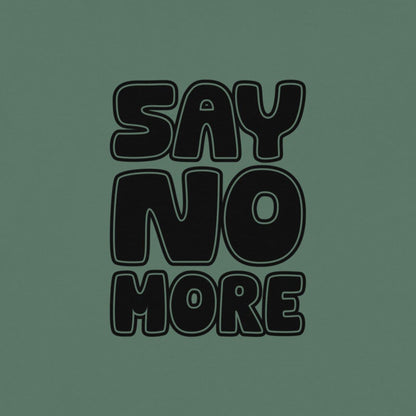 Say No More Women T Shirt 100% Organic Cotton